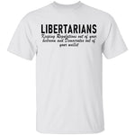 Libertarians Keeping Regulations Out Of Your Bedroom And Democrats Out Of Your Wallet T-Shirt CustomCat