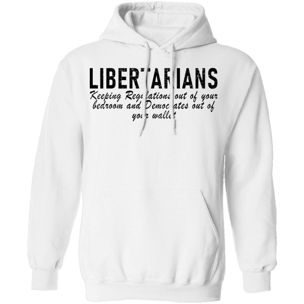 Libertarians Keeping Regulations Out Of Your Bedroom And Democrats Out Of Your Wallet T-Shirt CustomCat