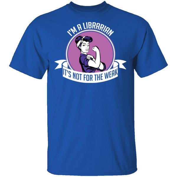 Librarian Not For The Weak T-Shirt CustomCat