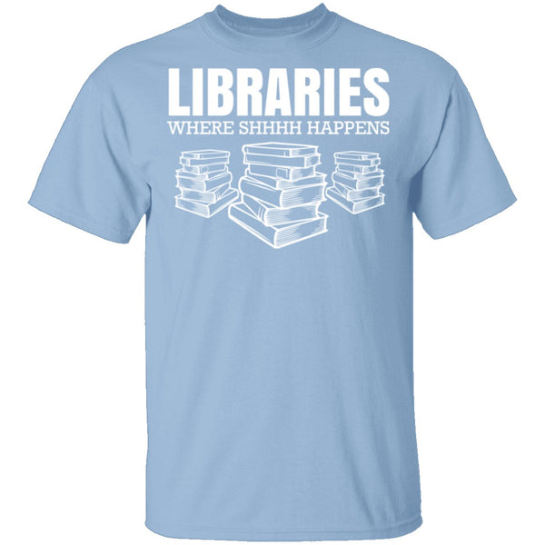 LibrariesWhere Shhh Happens T-Shirt CustomCat