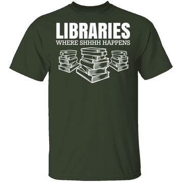 LibrariesWhere Shhh Happens T-Shirt CustomCat