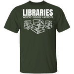 LibrariesWhere Shhh Happens T-Shirt CustomCat