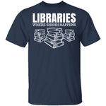 LibrariesWhere Shhh Happens T-Shirt CustomCat