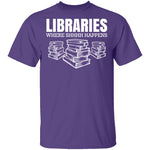 LibrariesWhere Shhh Happens T-Shirt CustomCat
