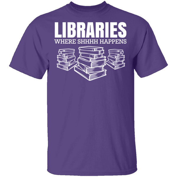 LibrariesWhere Shhh Happens T-Shirt CustomCat
