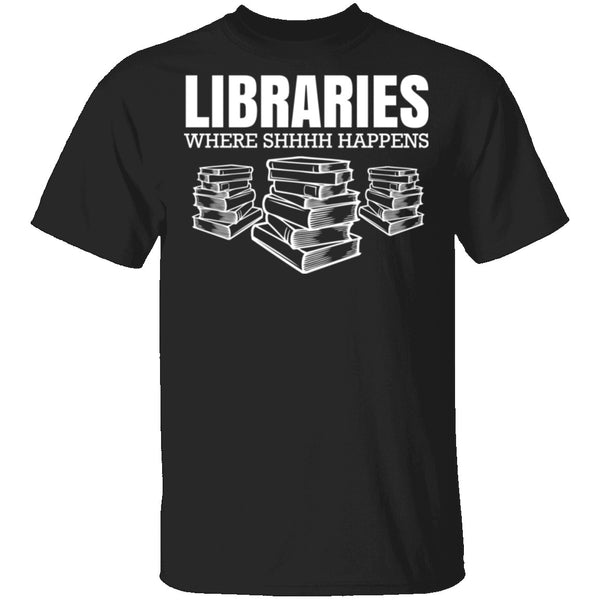 LibrariesWhere Shhh Happens T-Shirt CustomCat