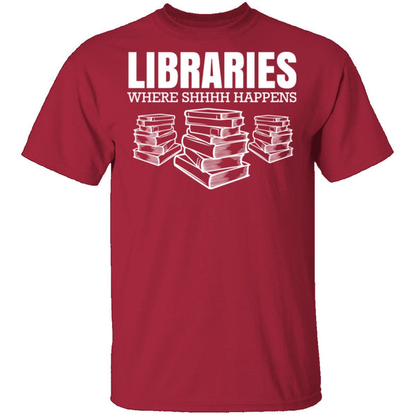 LibrariesWhere Shhh Happens T-Shirt CustomCat