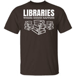 LibrariesWhere Shhh Happens T-Shirt CustomCat