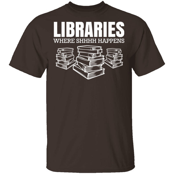 LibrariesWhere Shhh Happens T-Shirt CustomCat