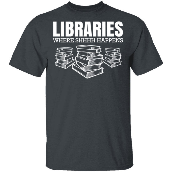 LibrariesWhere Shhh Happens T-Shirt CustomCat