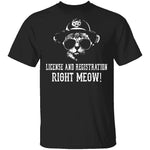 License And Registration Right Meow! T-Shirt CustomCat