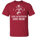 License And Registration Right Meow! T-Shirt CustomCat