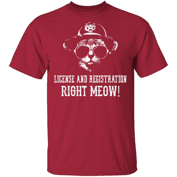 License And Registration Right Meow! T-Shirt CustomCat