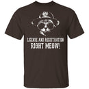 License And Registration Right Meow! T-Shirt CustomCat