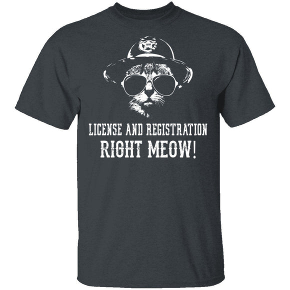 License And Registration Right Meow! T-Shirt CustomCat