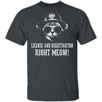 License And Registration Right Meow! T-Shirt CustomCat