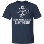 License And Registration Right Meow! T-Shirt CustomCat