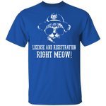 License And Registration Right Meow! T-Shirt CustomCat