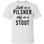 Life As A Pilsner Stiff As A Stout T-Shirt CustomCat