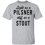 Life As A Pilsner Stiff As A Stout T-Shirt CustomCat