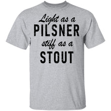 Life As A Pilsner Stiff As A Stout T-Shirt