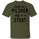 Life As A Pilsner Stiff As A Stout T-Shirt CustomCat
