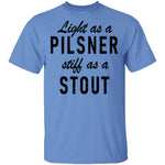 Life As A Pilsner Stiff As A Stout T-Shirt CustomCat