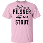 Life As A Pilsner Stiff As A Stout T-Shirt CustomCat