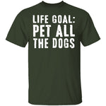 Life Goal Pet All The Dogs T-Shirt CustomCat