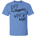 Life Happens Wine Helps T-Shirt CustomCat