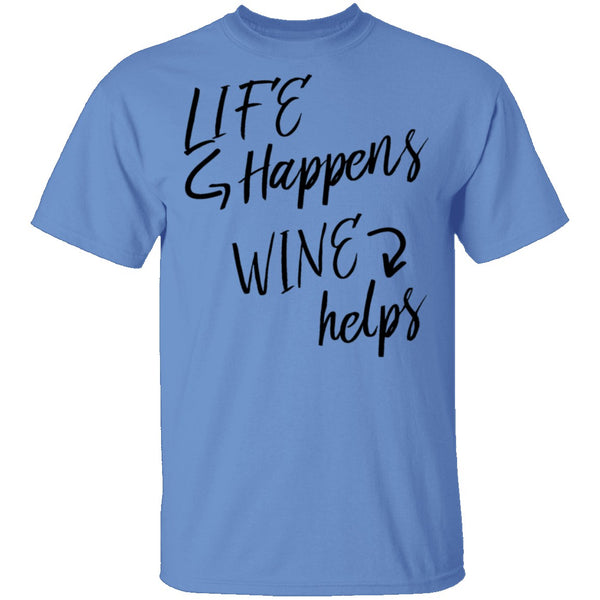 Life Happens Wine Helps T-Shirt CustomCat