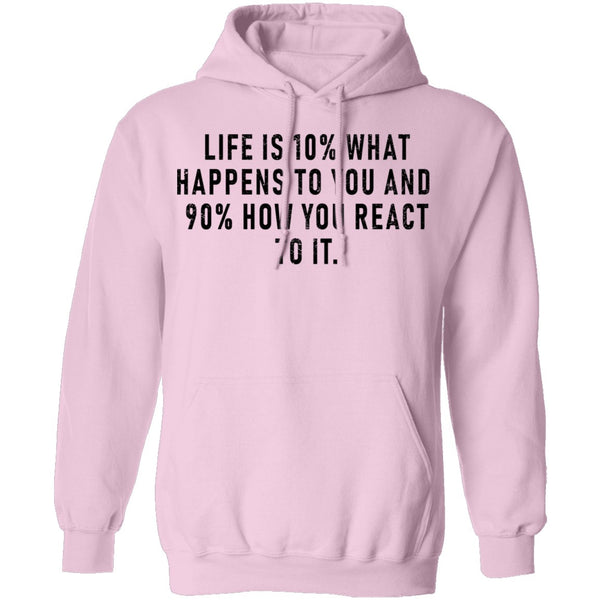 Life Is 10% What Happens To You And 90% How You React T-Shirt CustomCat