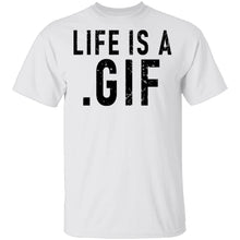 Life Is A Gif T-Shirt