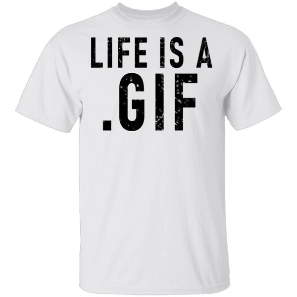 Life Is A Gif T-Shirt CustomCat