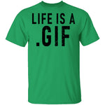 Life Is A Gif T-Shirt CustomCat