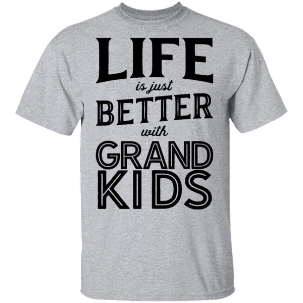Life Is Just Beter With Grand Kids T-Shirt CustomCat