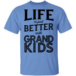 Life Is Just Beter With Grand Kids T-Shirt CustomCat