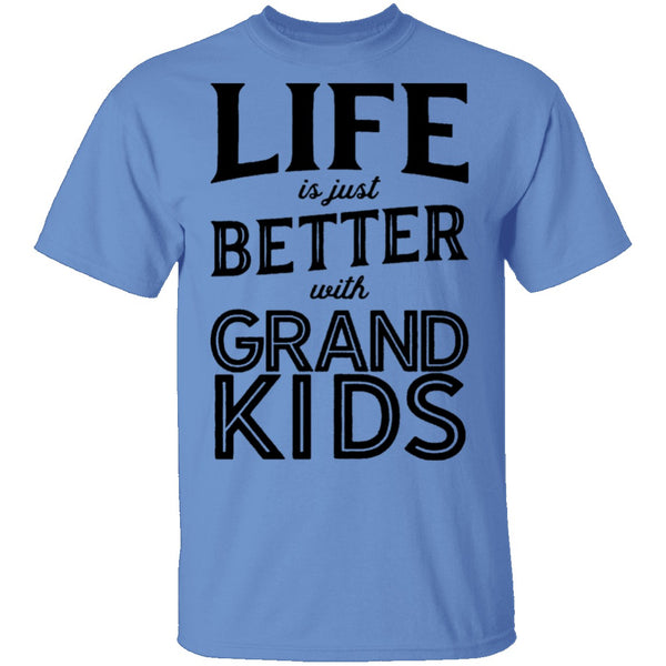 Life Is Just Beter With Grand Kids T-Shirt CustomCat