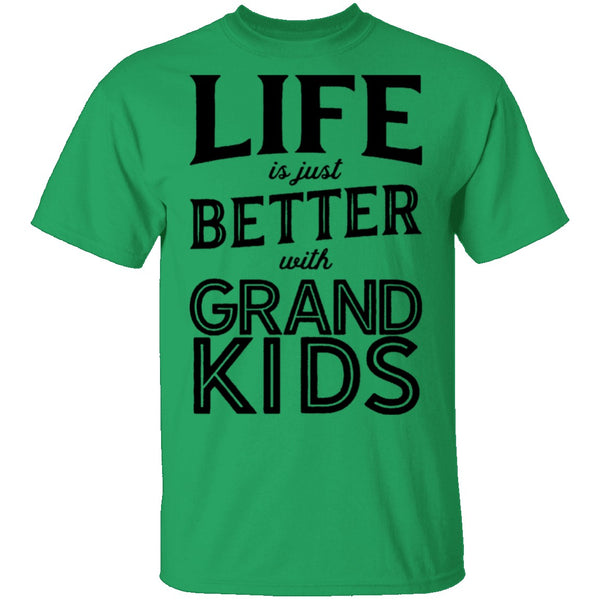 Life Is Just Beter With Grand Kids T-Shirt CustomCat