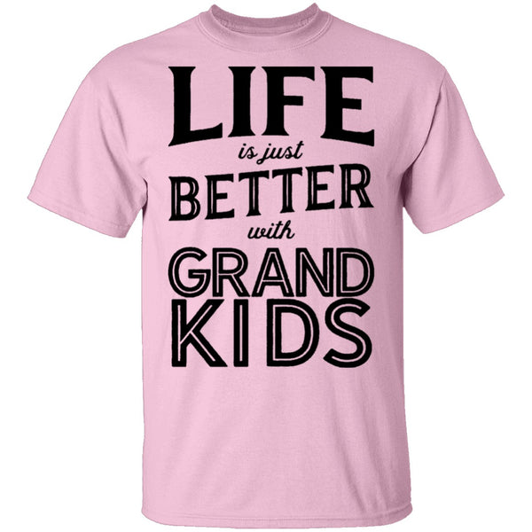 Life Is Just Beter With Grand Kids T-Shirt CustomCat