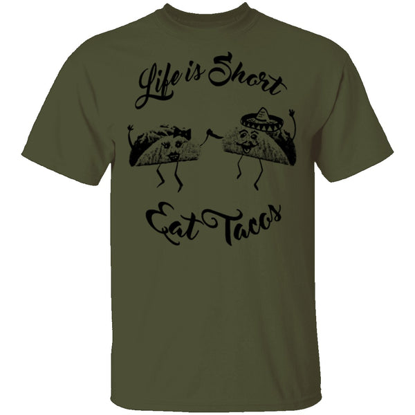 Life Is Short Eat Tacos T-Shirt CustomCat
