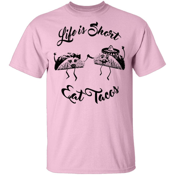 Life Is Short Eat Tacos T-Shirt CustomCat