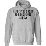 Life Is Too Short To Remove USB Safely T-Shirt CustomCat