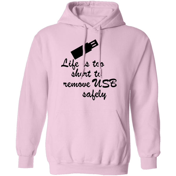 Life Is Too Short To Remove USB Safely copy T-Shirt CustomCat