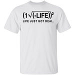 Life Just Got Real Formula T-Shirt CustomCat