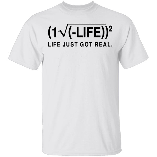 Life Just Got Real Formula T-Shirt CustomCat