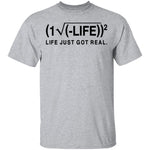 Life Just Got Real Formula T-Shirt CustomCat