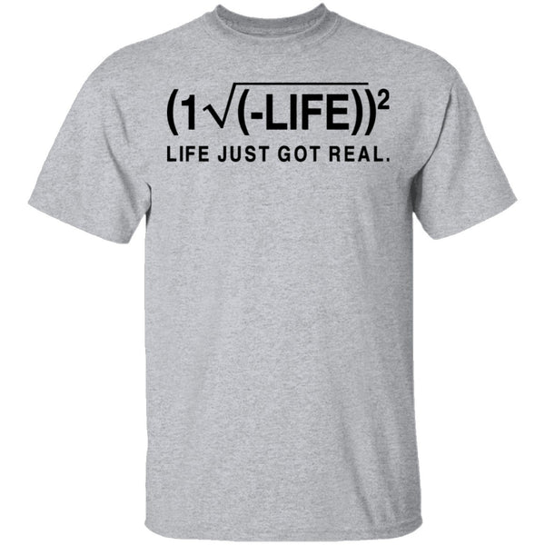 Life Just Got Real Formula T-Shirt CustomCat
