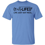 Life Just Got Real Formula T-Shirt CustomCat