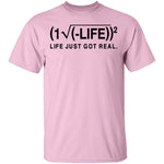 Life Just Got Real Formula T-Shirt CustomCat